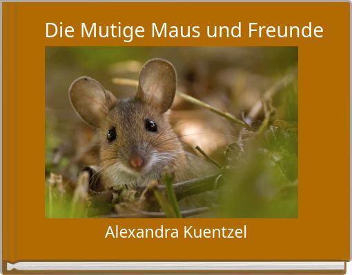 Die Mutige Maus und Freunde