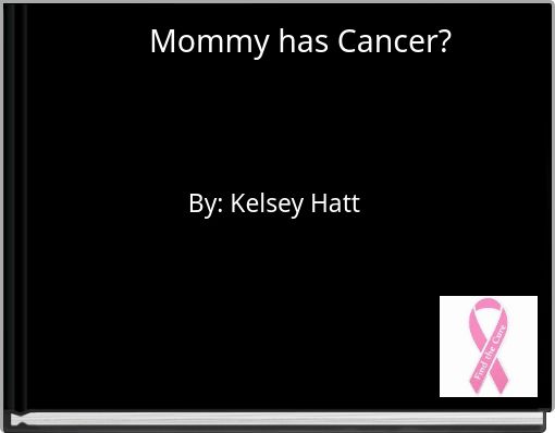 Front cover of 'Mommy has Cancer?' 