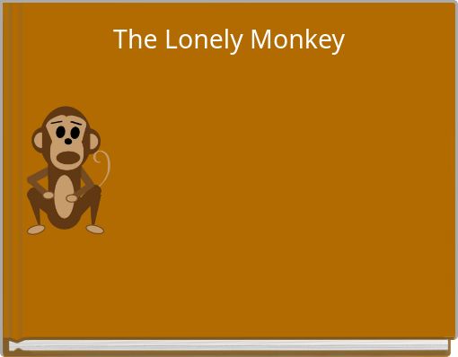 The Lonely Monkey
