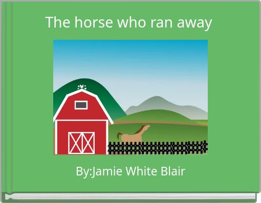 The horse who ran away