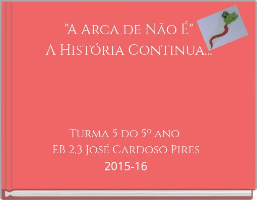 "A Arca de N&atilde;o &Eacute;" A Hist&oacute;ria Continua...