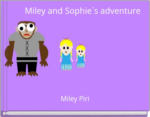 Miley and Sophie`s adventure