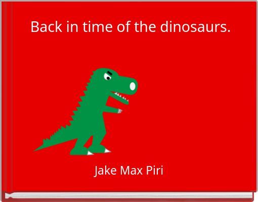Back in time of the dinosaurs.