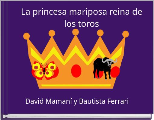 La princesa mariposa reina de los toros