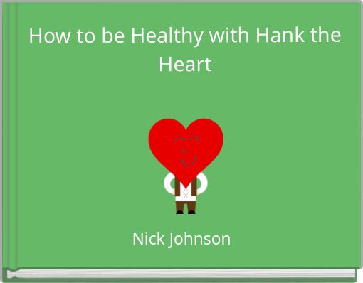 How to be Healthy with Hank the Heart