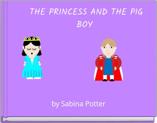 THE PRINCESS AND THE PIG BOY