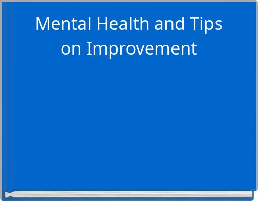 Mental Health and Tips on Improvement