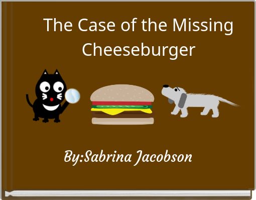 The Case of the Missing Cheeseburger