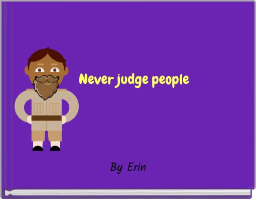 Never judge people