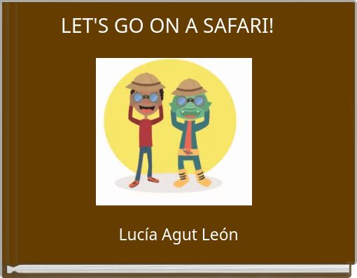 LET'S GO ON A SAFARI!