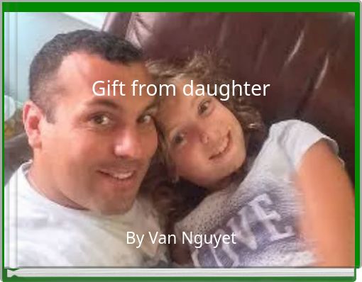 Gift from daughter