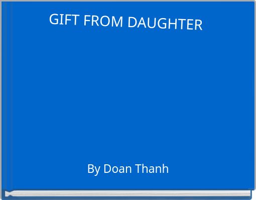 GIFT FROM DAUGHTER