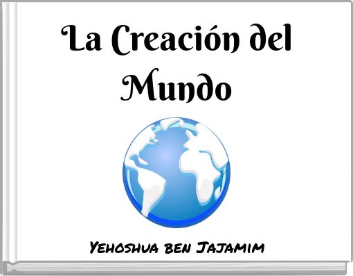 La Creaci&oacute;n del Mundo