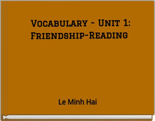 Vocabulary - Unit 1: Friendship-Reading