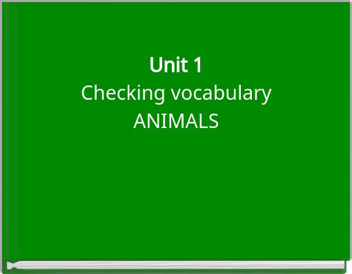Unit 1Checking vocabularyANIMALS