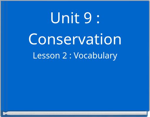 Unit 9 : ConservationLesson 2 : Vocabulary