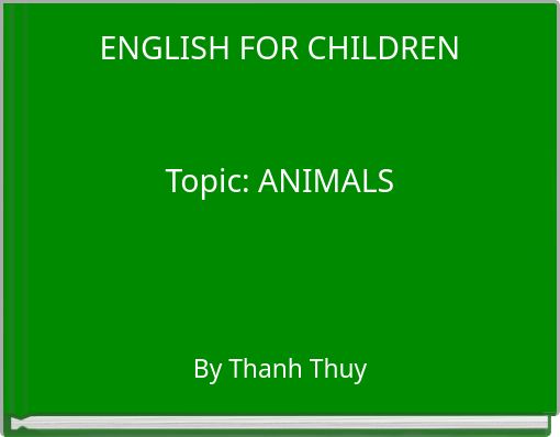 ENGLISH FOR CHILDREN Topic: ANIMALS