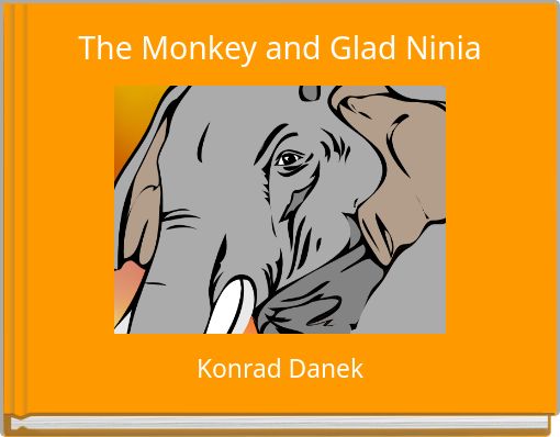 The Monkey and Glad Ninia