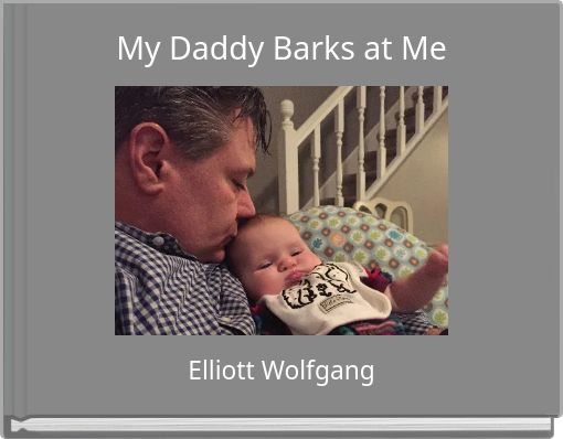 My Daddy Barks at Me