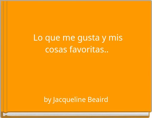 Lo que me gusta y mis cosas favoritas..