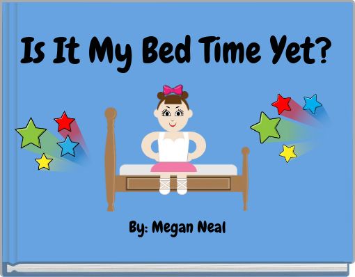 Front cover of 'Is It My Bed Time Yet?' 