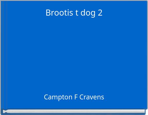 Brootis t dog 2