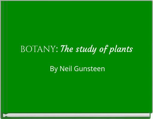 BOTANY: The study of plants