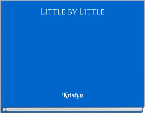 Front cover of 'Little by Little' 