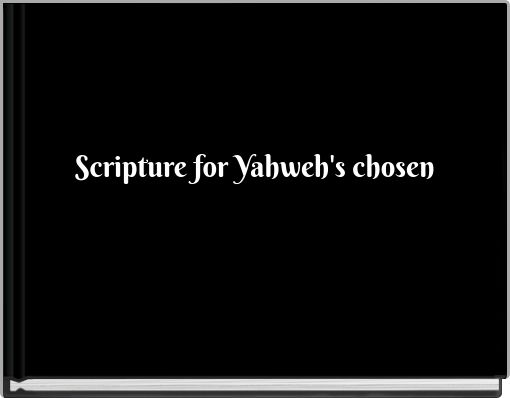 Scripture for Yahweh's chosen