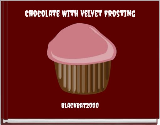 Front cover of 'Chocolate With Velvet Frosting' 