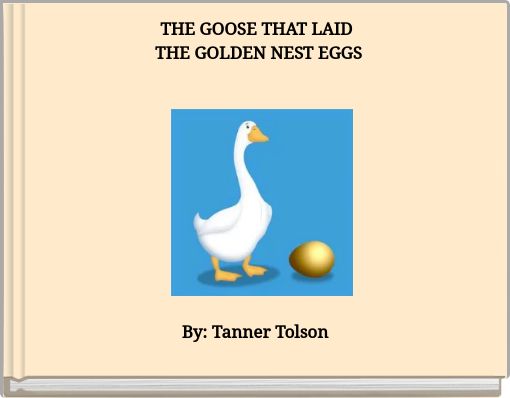 Book Cover for: THE GOOSE THAT LAID THE GOLDEN NEST EGGS