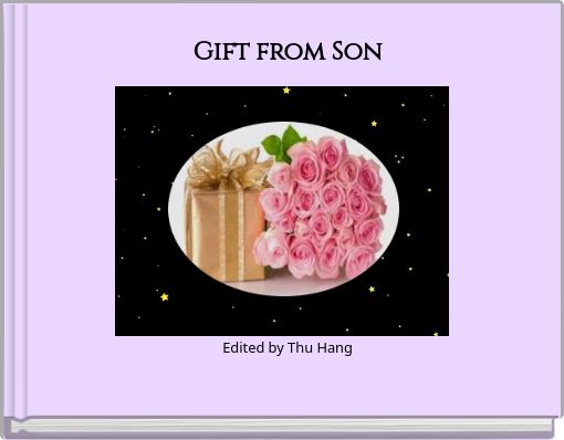 Gift from Son Edited by Thu Hang