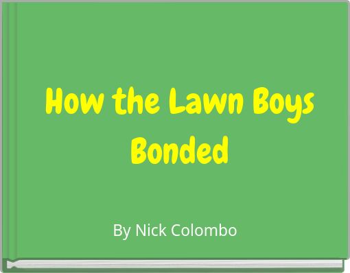 How the Lawn Boys Bonded