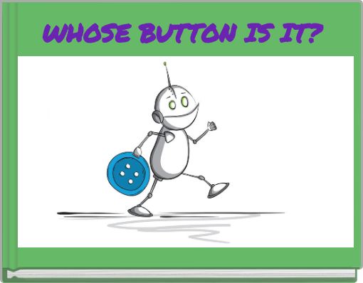 WHOSE BUTTON IS IT?