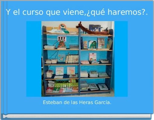 Y el curso que viene,¿qué haremos?.