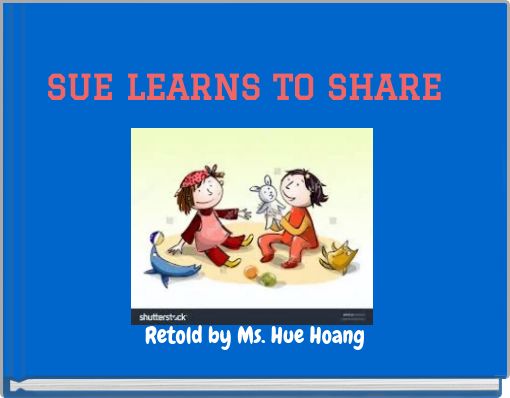 SUE LEARNS TO SHARE