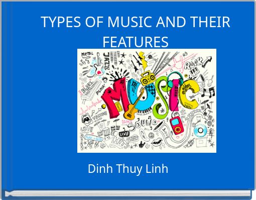 TYPES OF MUSIC AND THEIR FEATURES