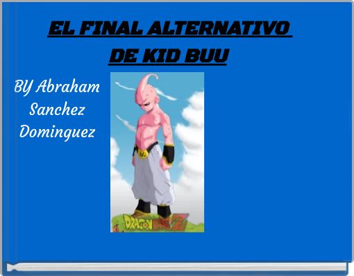 EL FINAL ALTERNATIVO DE KID BUU