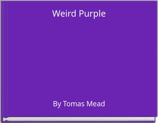 Weird Purple