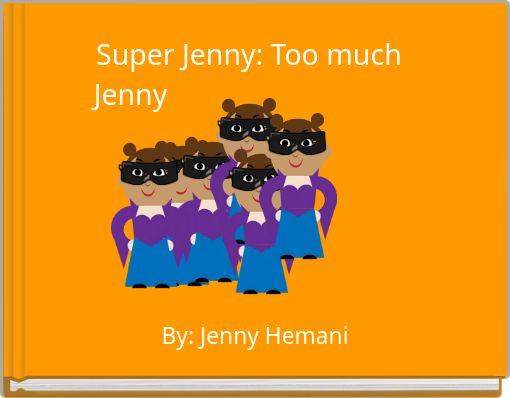 Super Jenny: Too much Jenny &