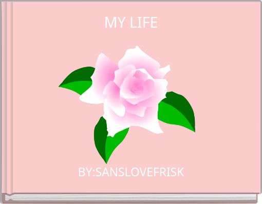 MY LIFE