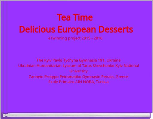 Book Cover for: Tea Time Delicious European Desserts eTwinning project 2015 - 2016