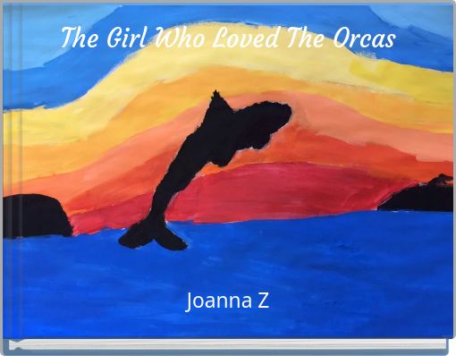 The Girl Who Loved The Orcas