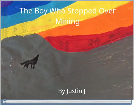 The Boy Who Stopped Over Mining