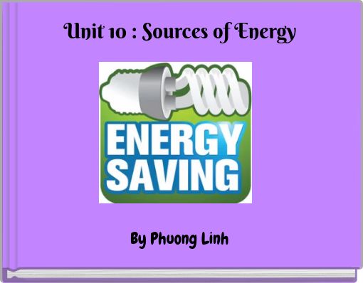 Unit 10 : Sources of Energy