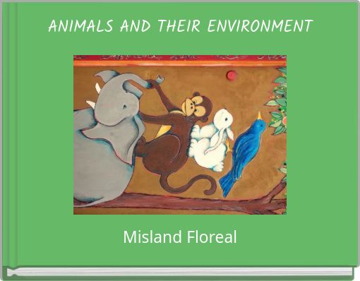 ANIMALS AND THEIR ENVIRONMENT