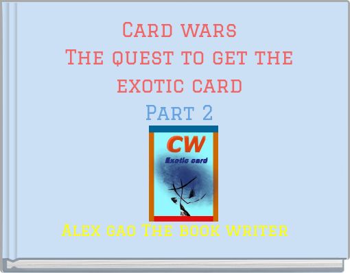 Card wars The quest to get the exotic card Part 2