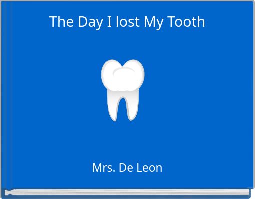 The Day I lost My Tooth