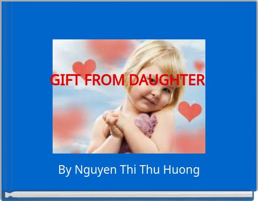 GIFT FROM DAUGHTER