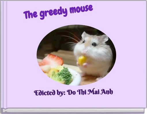 The greedy mouse